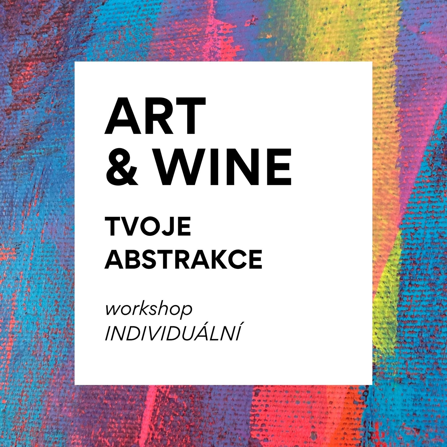 Art & Wine: Tvoje abstrakce - workshop  individuální