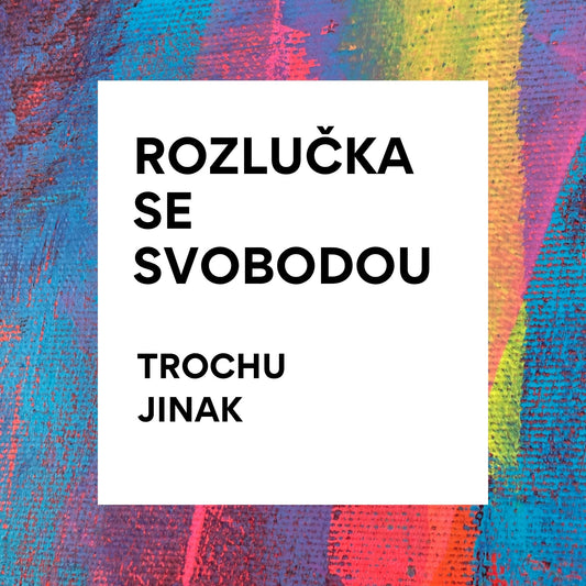 Rozlučka se svobodou trochu jinak